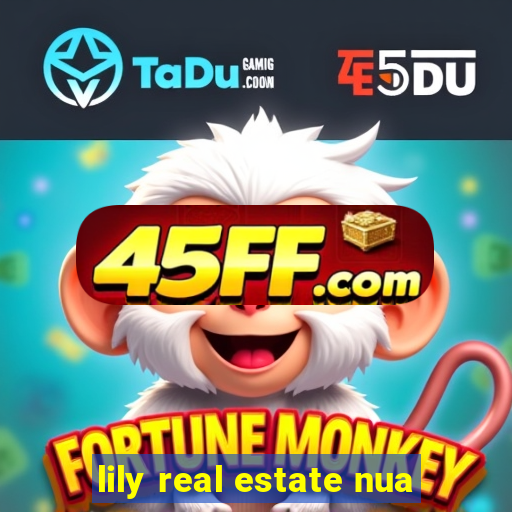 lily real estate nua